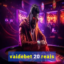 vaidebet 20 reais